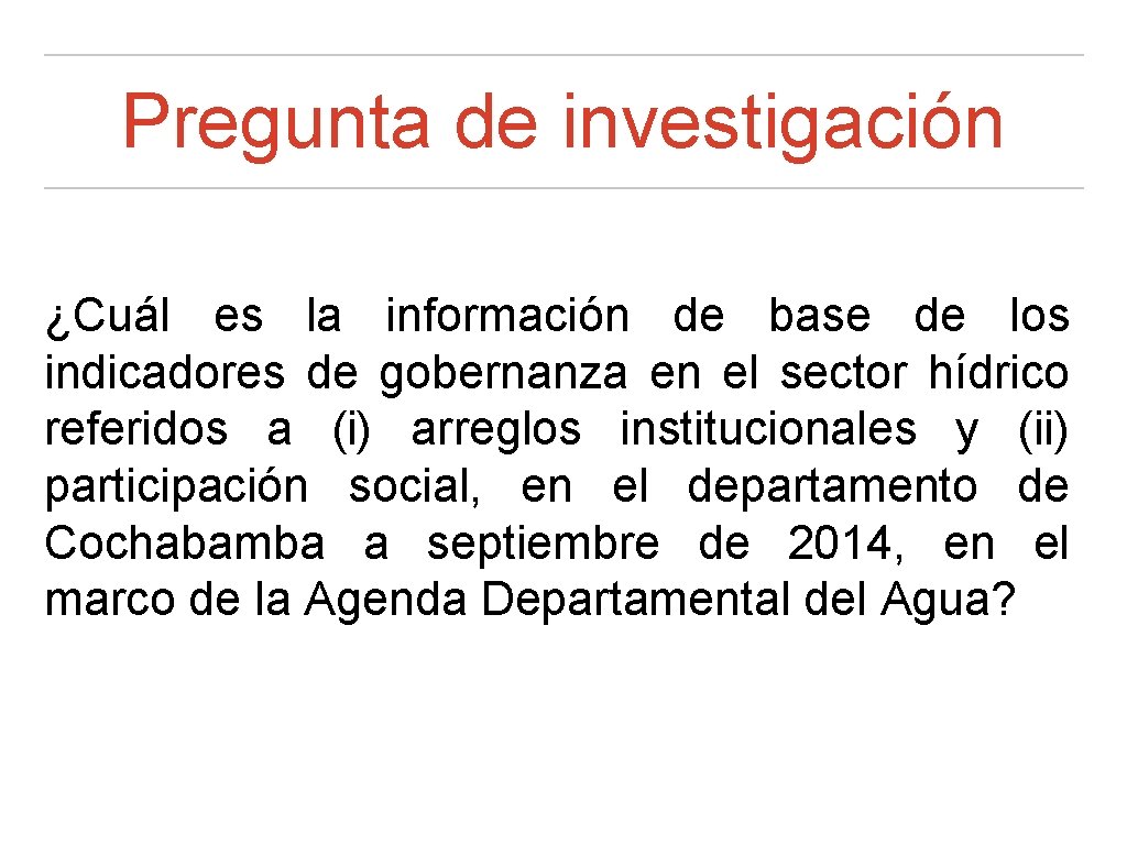 Pregunta de investigación ¿Cuál es la información de base de los indicadores de gobernanza