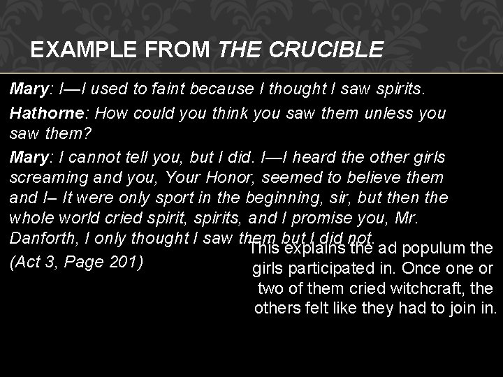 EXAMPLE FROM THE CRUCIBLE Mary: I—I used to faint because I thought I saw