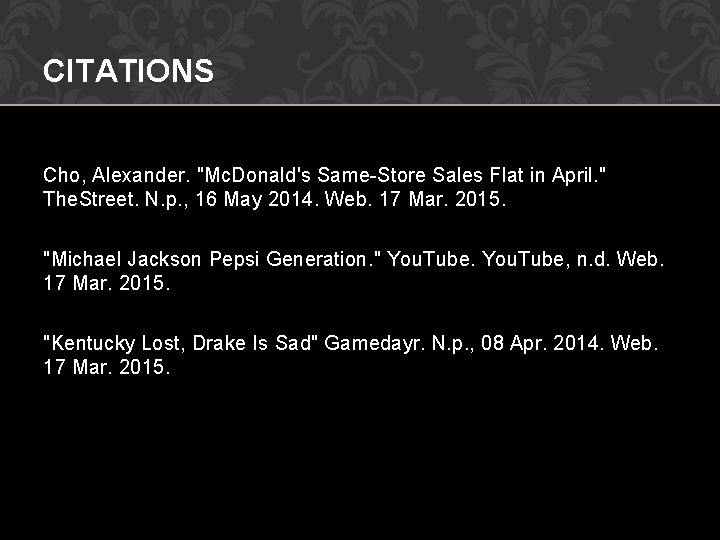 CITATIONS Cho, Alexander. "Mc. Donald's Same-Store Sales Flat in April. " The. Street. N.