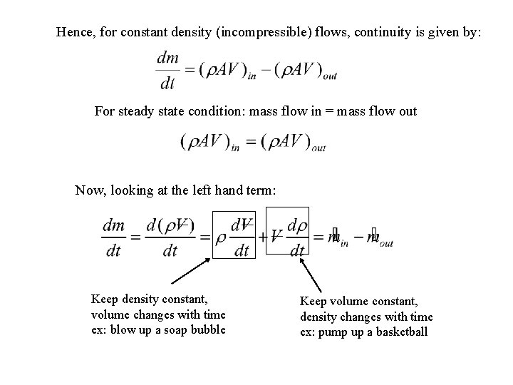 Hence, for constant density (incompressible) flows, continuity is given by: For steady state condition: Hence, for constant density (incompressible) flows, continuity is given by: For steady state condition: