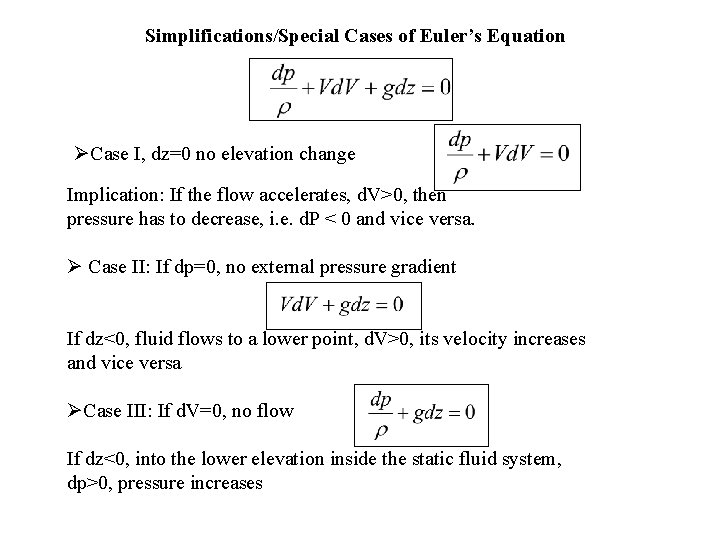 Simplifications/Special Cases of Euler’s Equation ØCase I, dz=0 no elevation change Implication: If the