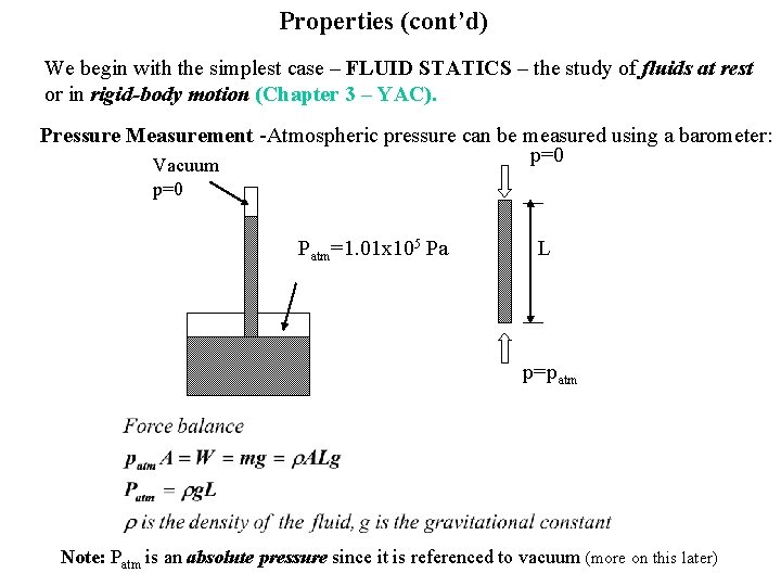 Properties (cont’d) We begin with the simplest case – FLUID STATICS – the study