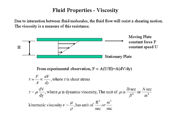 Fluid Properties - Viscosity Due to interaction between fluid molecules, the fluid flow will