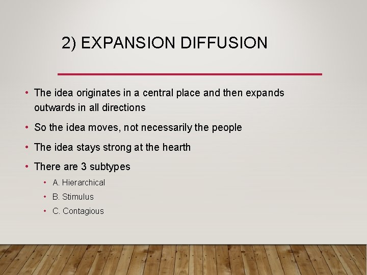 2) EXPANSION DIFFUSION • The idea originates in a central place and then expands