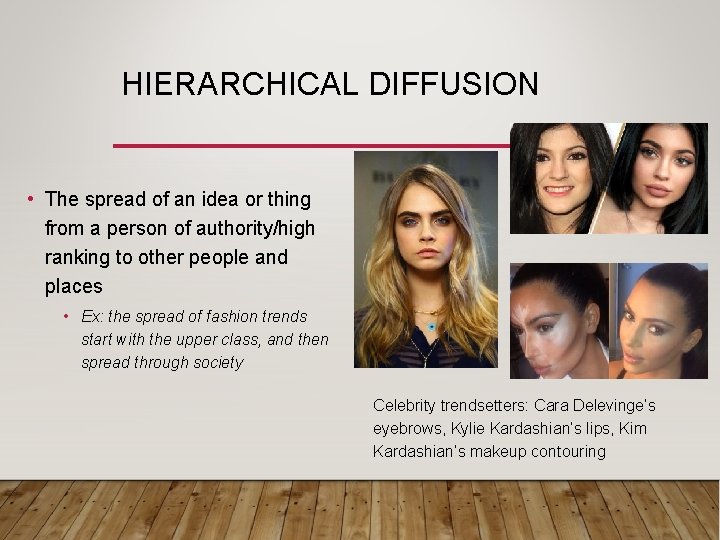 HIERARCHICAL DIFFUSION • The spread of an idea or thing from a person of