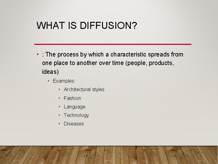 WHAT IS DIFFUSION? • : The process by which a characteristic spreads from one