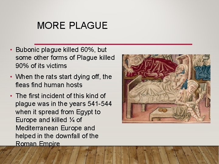 MORE PLAGUE • Bubonic plague killed 60%, but some other forms of Plague killed