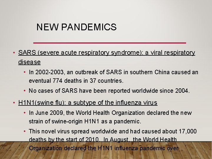 NEW PANDEMICS • SARS (severe acute respiratory syndrome): a viral respiratory disease • In