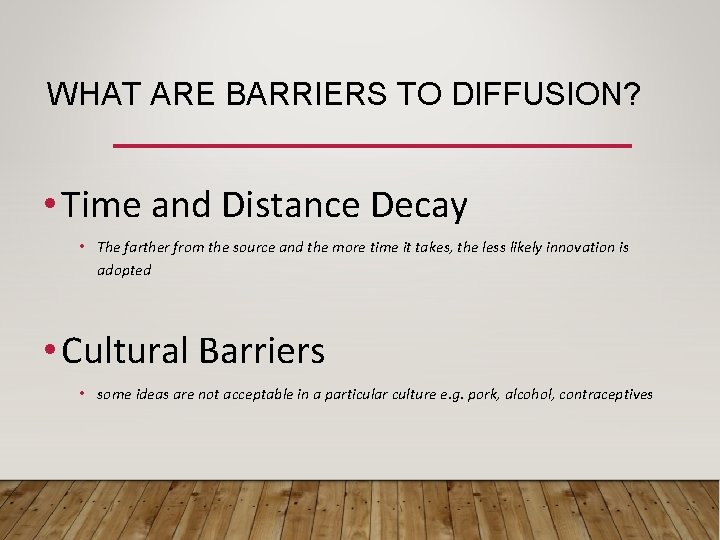 WHAT ARE BARRIERS TO DIFFUSION? • Time and Distance Decay • The farther from