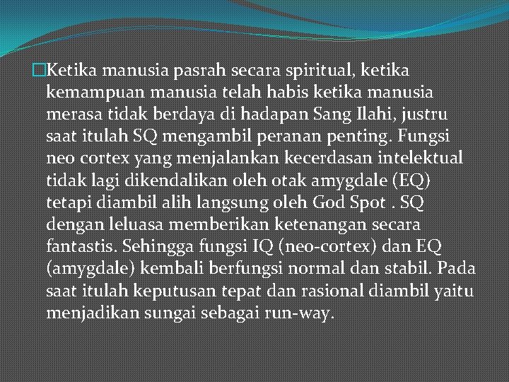 �Ketika manusia pasrah secara spiritual, ketika kemampuan manusia telah habis ketika manusia merasa tidak