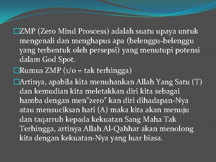 �ZMP (Zero Mind Proscess) adalah suatu upaya untuk mengenali dan menghapus apa (belenggu-belenggu yang