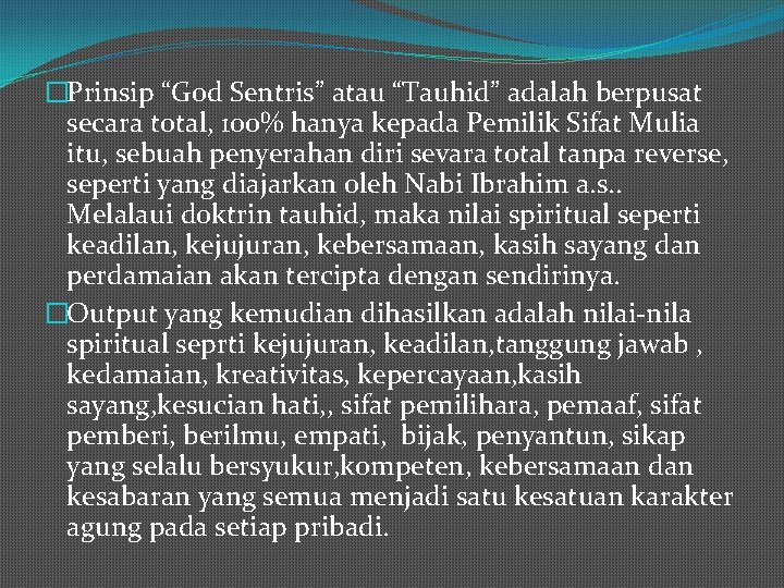 �Prinsip “God Sentris” atau “Tauhid” adalah berpusat secara total, 100% hanya kepada Pemilik Sifat