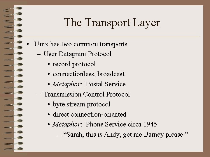 The Transport Layer • Unix has two common transports – User Datagram Protocol • The Transport Layer • Unix has two common transports – User Datagram Protocol •