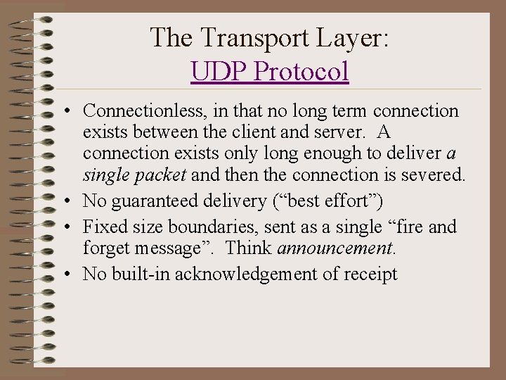 The Transport Layer: UDP Protocol • Connectionless, in that no long term connection exists The Transport Layer: UDP Protocol • Connectionless, in that no long term connection exists