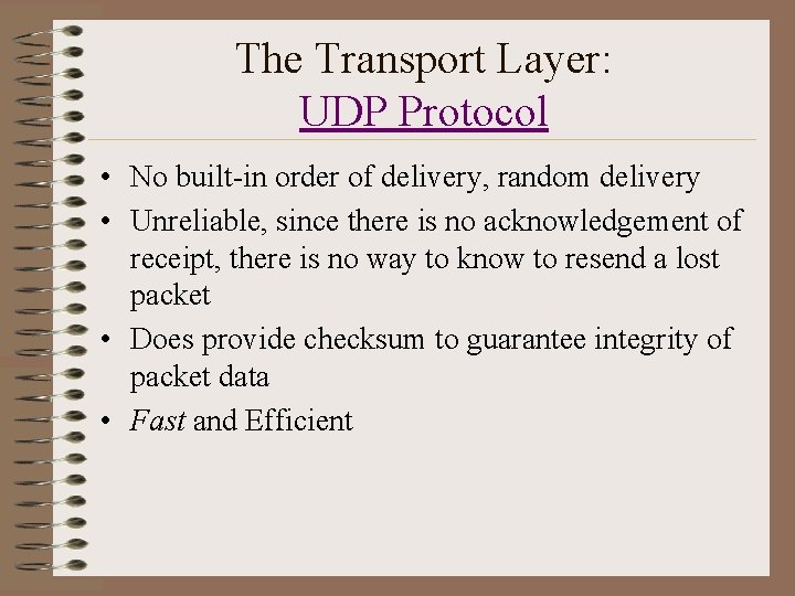 The Transport Layer: UDP Protocol • No built-in order of delivery, random delivery • The Transport Layer: UDP Protocol • No built-in order of delivery, random delivery •