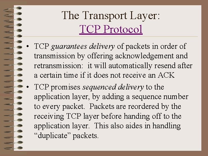 The Transport Layer: TCP Protocol • TCP guarantees delivery of packets in order of