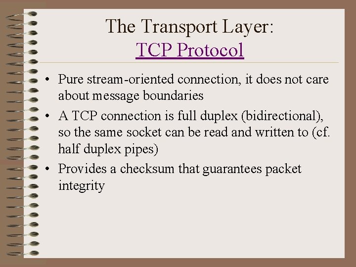 The Transport Layer: TCP Protocol • Pure stream-oriented connection, it does not care about