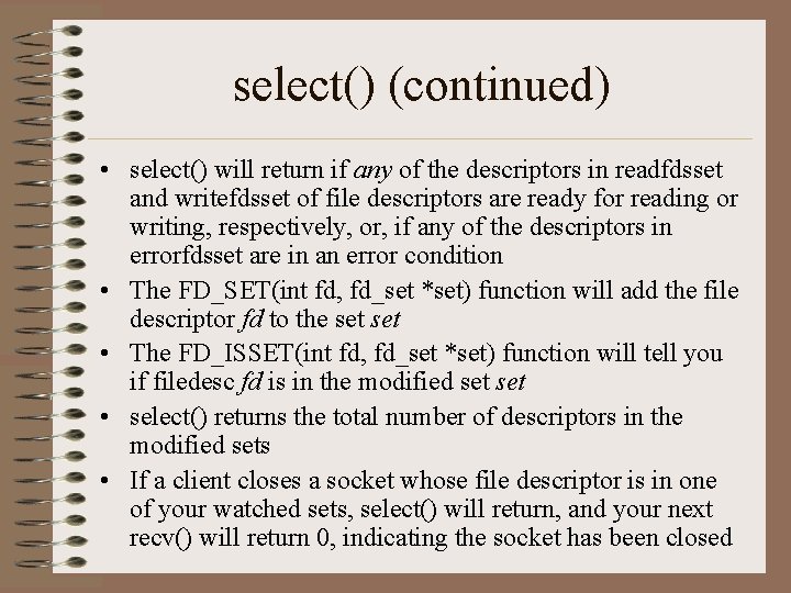 select() (continued) • select() will return if any of the descriptors in readfdsset and