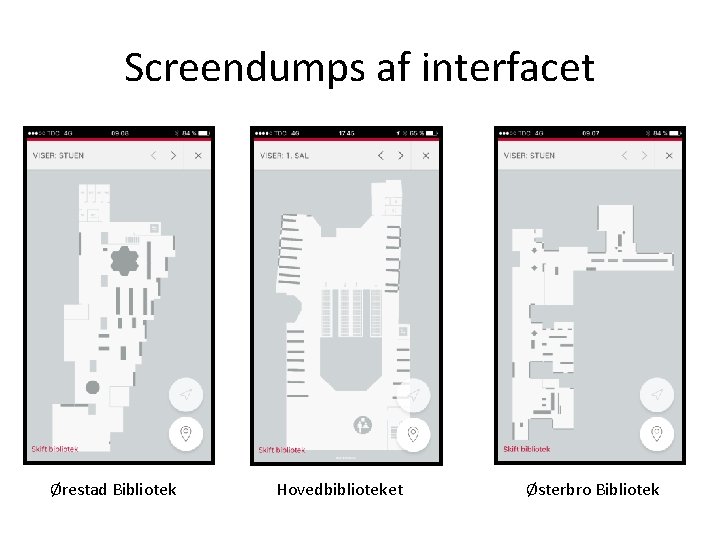 Screendumps af interfacet Ørestad Bibliotek Hovedbiblioteket Østerbro Bibliotek 