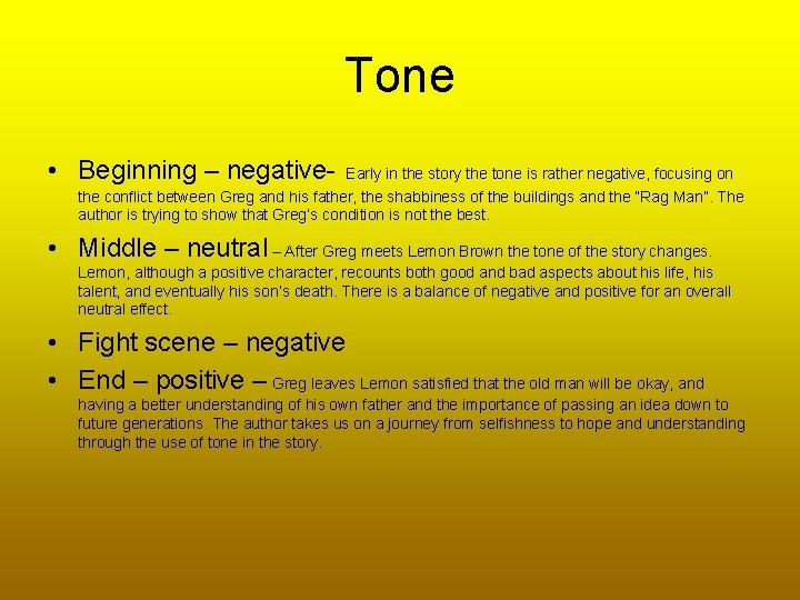 Tone • Beginning – negative- Early in the story the tone is rather negative,