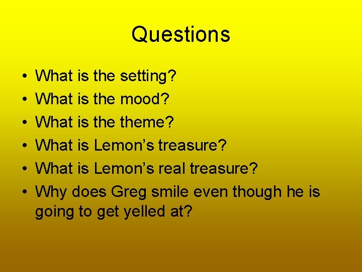 Questions • • • What is the setting? What is the mood? What is