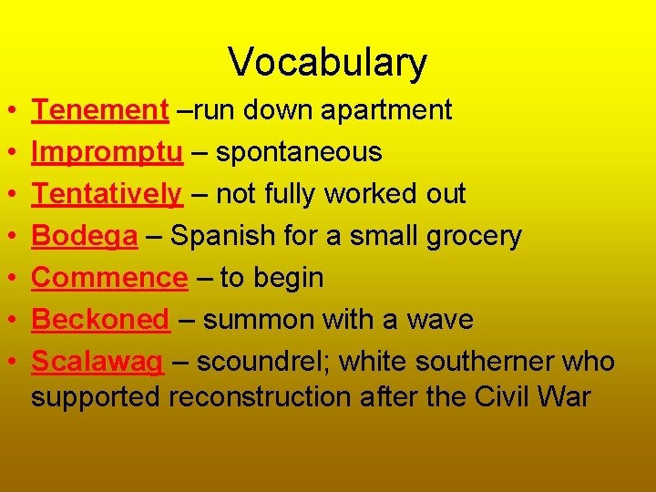 Vocabulary • • Tenement –run down apartment Impromptu – spontaneous Tentatively – not fully