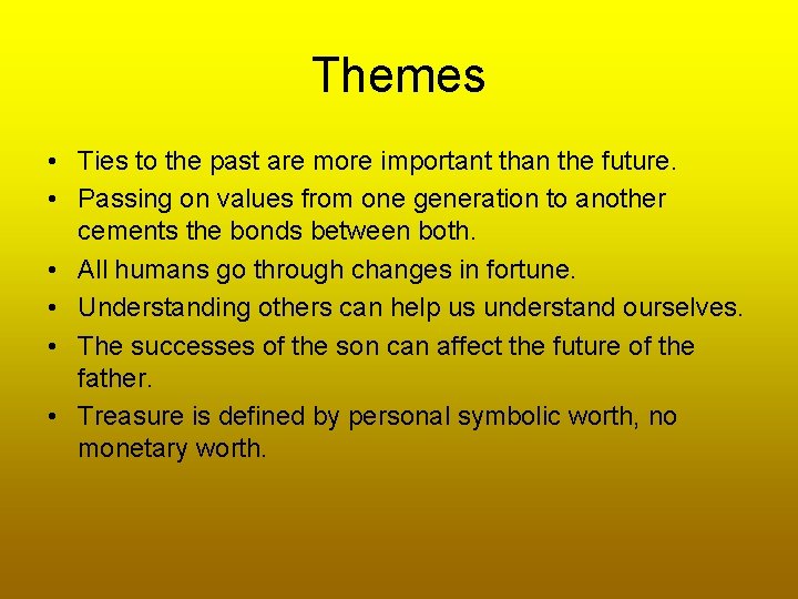 Themes • Ties to the past are more important than the future. • Passing