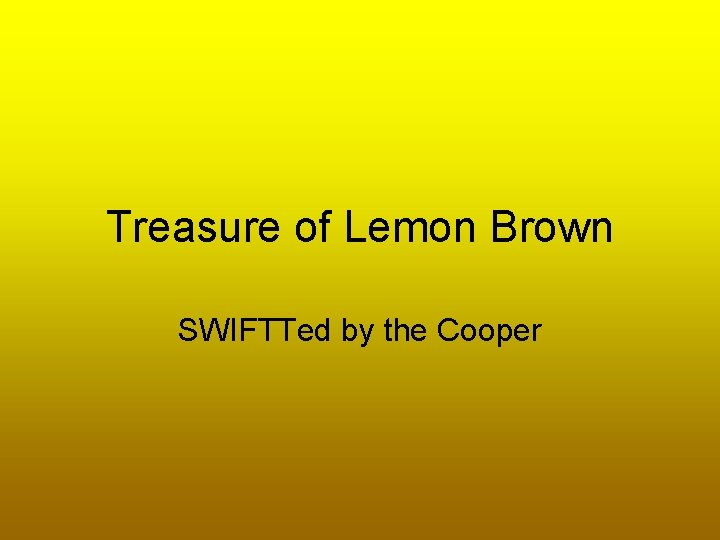 Treasure of Lemon Brown SWIFTTed by the Cooper 