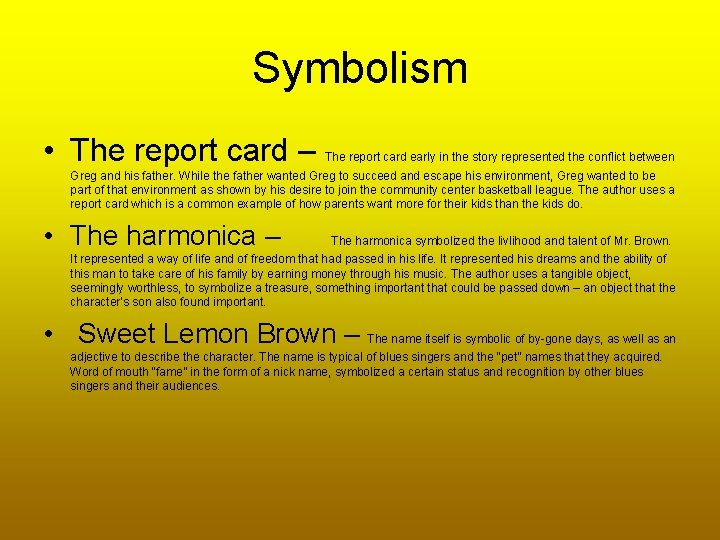 Symbolism • The report card – The report card early in the story represented