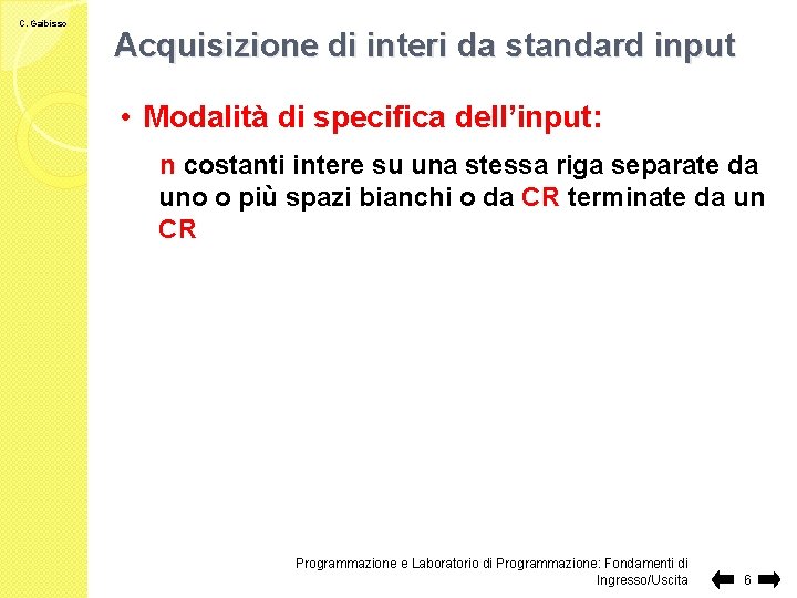 C. Gaibisso Acquisizione di interi da standard input • Modalità di specifica dell’input: n