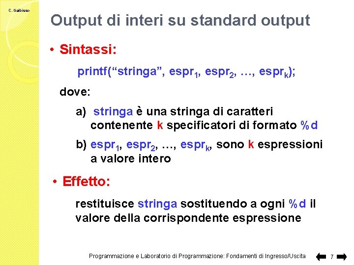 C. Gaibisso Output di interi su standard output • Sintassi: printf(“stringa”, espr 1, espr