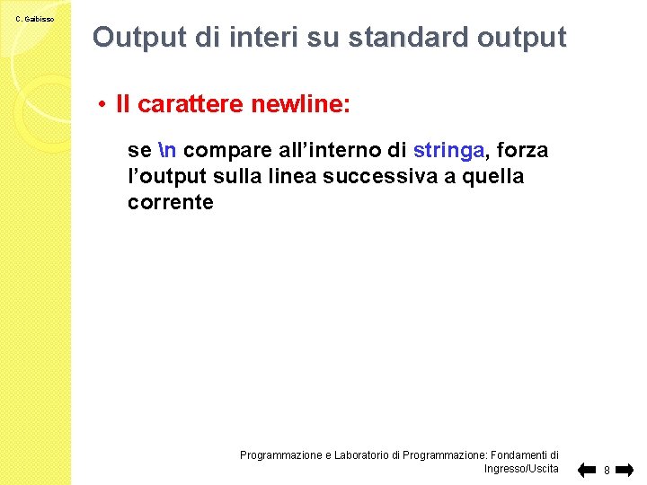 C. Gaibisso Output di interi su standard output • Il carattere newline: se n