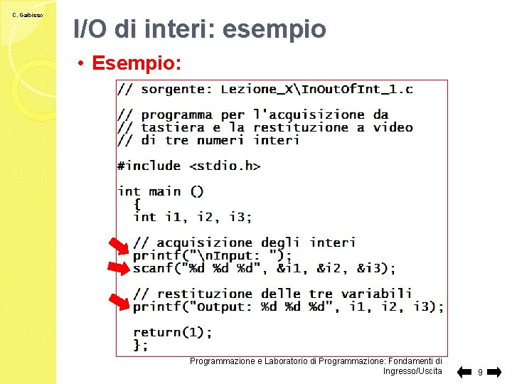 C. Gaibisso I/O di interi: esempio • Esempio: Programmazione e Laboratorio di Programmazione: Fondamenti
