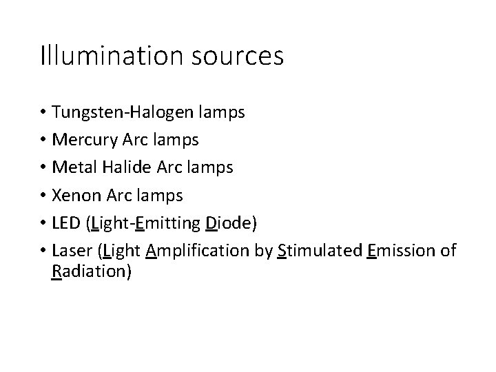 Illumination sources • Tungsten-Halogen lamps • Mercury Arc lamps • Metal Halide Arc lamps