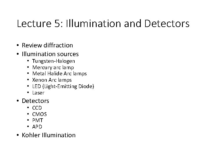 Lecture 5: Illumination and Detectors • Review diffraction • Illumination sources • • •