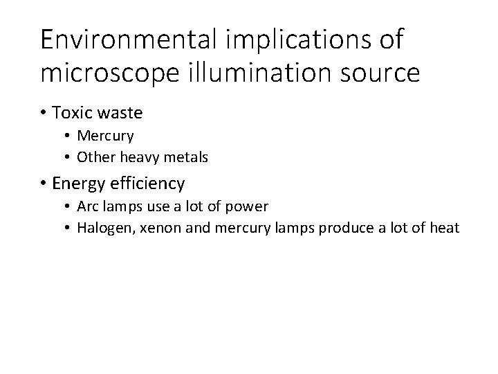 Environmental implications of microscope illumination source • Toxic waste • Mercury • Other heavy