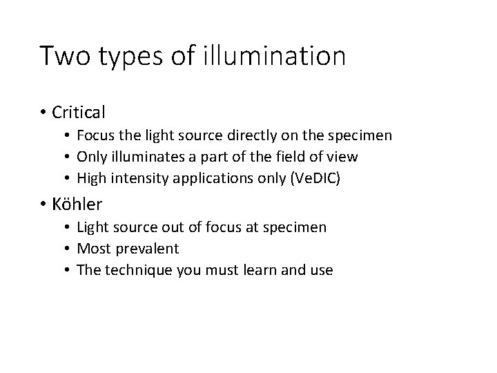 Two types of illumination • Critical • Focus the light source directly on the