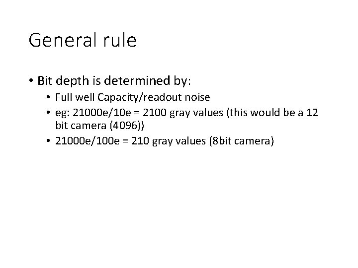 General rule • Bit depth is determined by: • Full well Capacity/readout noise •