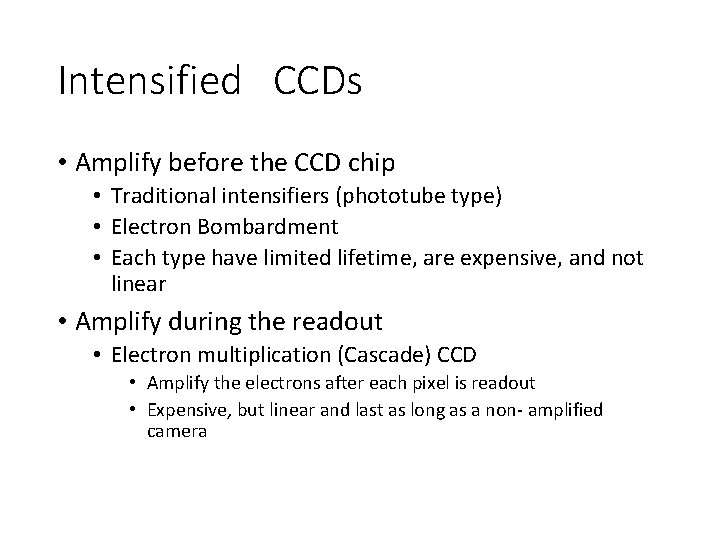 Intensified CCDs • Amplify before the CCD chip • Traditional intensifiers (phototube type) •