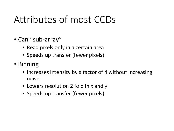 Attributes of most CCDs • Can “sub-array” • Read pixels only in a certain