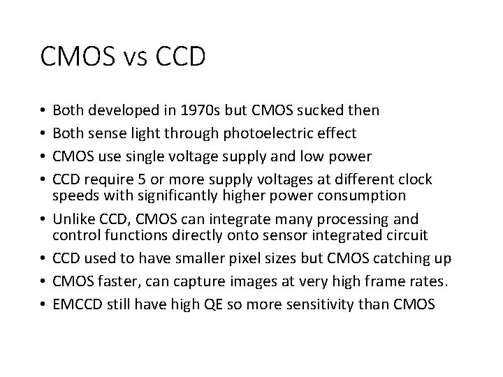 CMOS vs CCD • • Both developed in 1970 s but CMOS sucked then