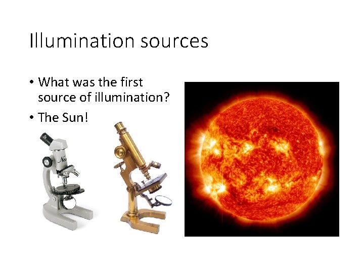 Illumination sources • What was the first source of illumination? • The Sun! 