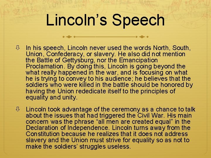 Lincoln’s Speech In his speech, Lincoln never used the words North, South, Union, Confederacy,