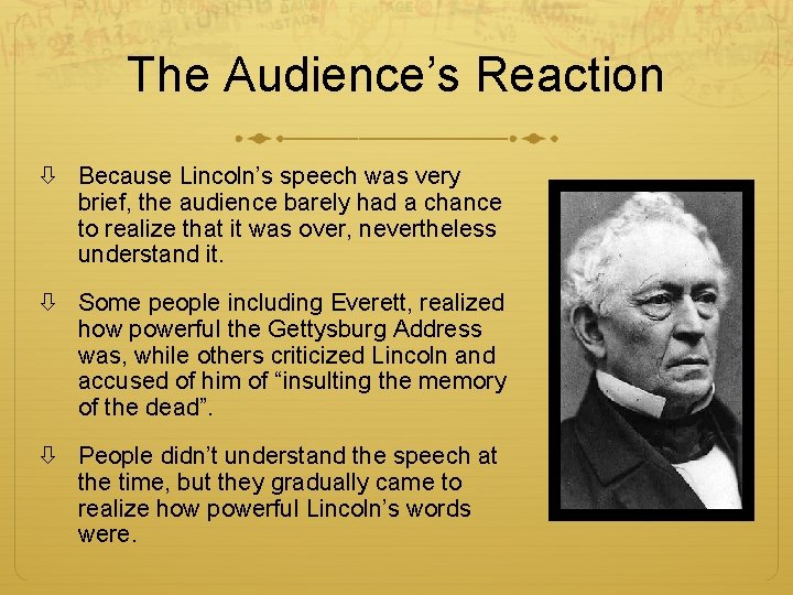 The Audience’s Reaction Because Lincoln’s speech was very brief, the audience barely had a