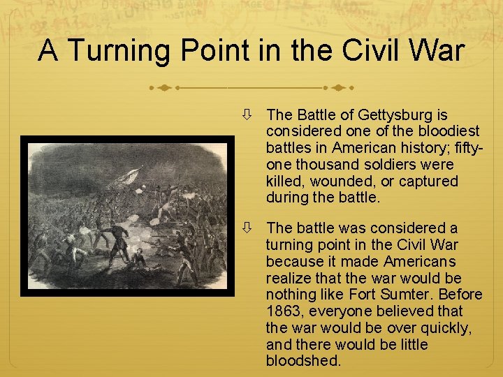 A Turning Point in the Civil War The Battle of Gettysburg is considered one
