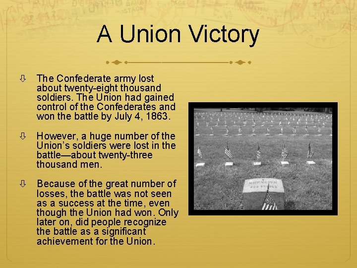 A Union Victory The Confederate army lost about twenty-eight thousand soldiers. The Union had