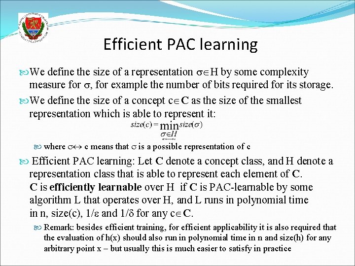 Efficient PAC learning We define the size of a representation H by some complexity