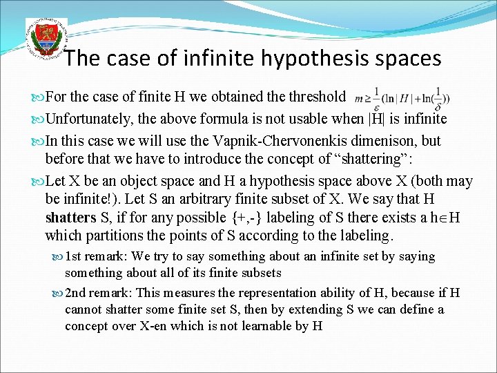 The case of infinite hypothesis spaces For the case of finite H we obtained