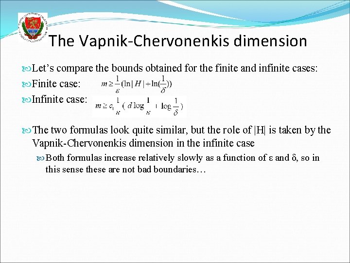 The Vapnik-Chervonenkis dimension Let’s compare the bounds obtained for the finite and infinite cases: