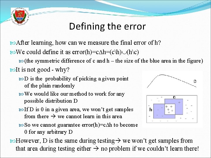 Defining the error After learning, how can we measure the final error of h?